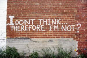 Graffiti message: I don't think, therefore I'm not